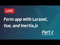 Live stream  building a form app with laravel vue and inertiajs part 2