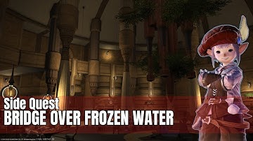 Final Fantasy XIV | Heavensward | Side Quest - Bridge over Frozen Water