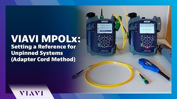 VIAVI MPOLx: Setting a Reference for Unpinned Systems (Adapter-Cord Method: IEC 61280-4-5)