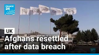 Thousands of Afghans and families brought to UK after data breach • FRANCE 24 English