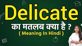 Meaning of Delicate in Hindi | What does Delicate mean | Word meaning
