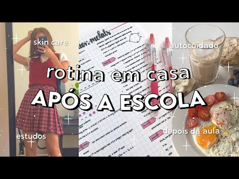 ROTINA EM CASA APÓS A ESCOLA | O QUE FAZER DEPOIS DA AULA | *autocuidado, banho, estudos etc*