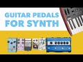 How to Use Guitar Pedals for Synth