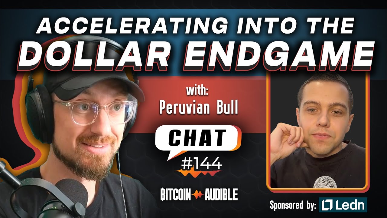 Chat_144 - Accelerating into the Dollar Endgame with Peruvian Bull