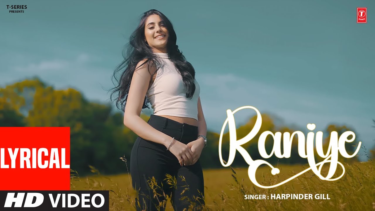 RANIYE (Full Video) With Lyrics | Harpinder Gill | Latest Punjabi Songs 2024 | T-Series