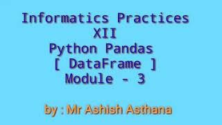 IP-XII, Python Pandas DataFrame, Module -3