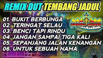 REMIX DUT TEMBANG JADUL BUKIT BERBUNGA FULL BASS AUDIO JERNIH