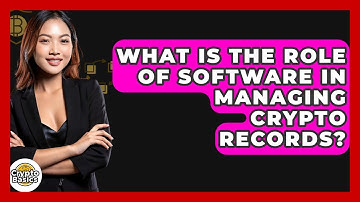 What Is The Role Of Software In Managing Crypto Records? - CryptoBasics360.com