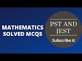 PST AND JEST IMPORTANT QUESTIONS II MATHEMATICS II SOLVED MCQS
