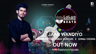 JAAN WANDIYO  || SHAHBAZ GUL || KEHWA BEATS EP - 06 || KABUL BUKHARI || SONALI DOGRA