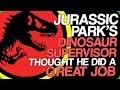 Jurassic Park's Dinosaur Supervisor Thought He Did a Great Job