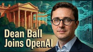 Dean Ball, on Joining OpenAI: New Power Centers, Frontier AI Policy, & Main Character Energy