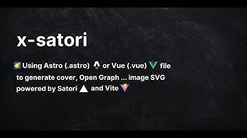 x-satori  - 🌠 Using Astro (.astro) file to generate Open Graph image power by Satori and Vite