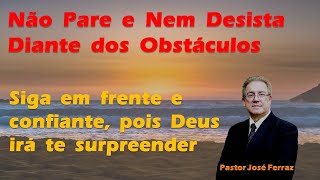 Não Pare e Nem Desista, Deus está com você. Siga em Frente