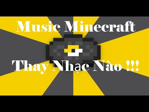 Video: Cách Thay đổi Nhạc Trong Minecraft