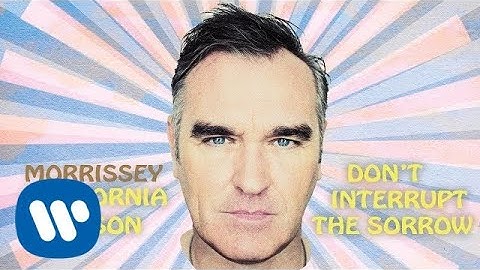 Morrissey - Don’t Interrupt the Sorrow (Official Audio)