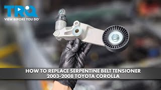 How to Replace Serpentine Belt Tensioner 2003-2008 Toyota Corolla