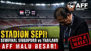 SEMIFINAL BENAR-BENAR SEPI! AFF TERTUNDUK MALU, ‘HANYA INDONESIA YANG BISA BIKIN STADION FULL’”