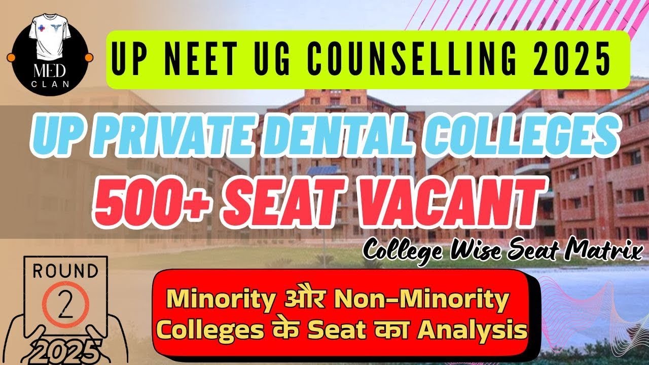 UP NEET UG Counselling 2025 Round 2: Vacant & Alloted Seat in UP's Private Dental Colleges?