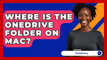 Where Is The OneDrive Folder On Mac? - Be App Savvy