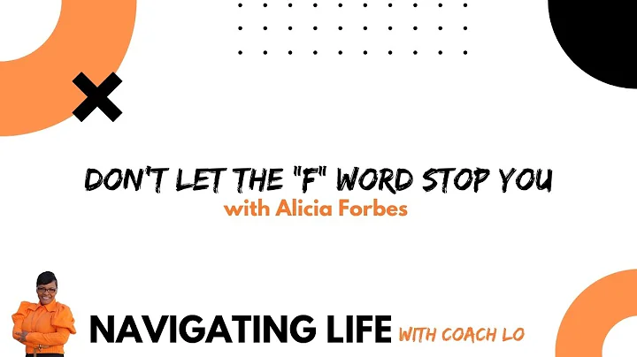 Episode 2 | Alicia Forbes: Don't Let The "F" Word ...