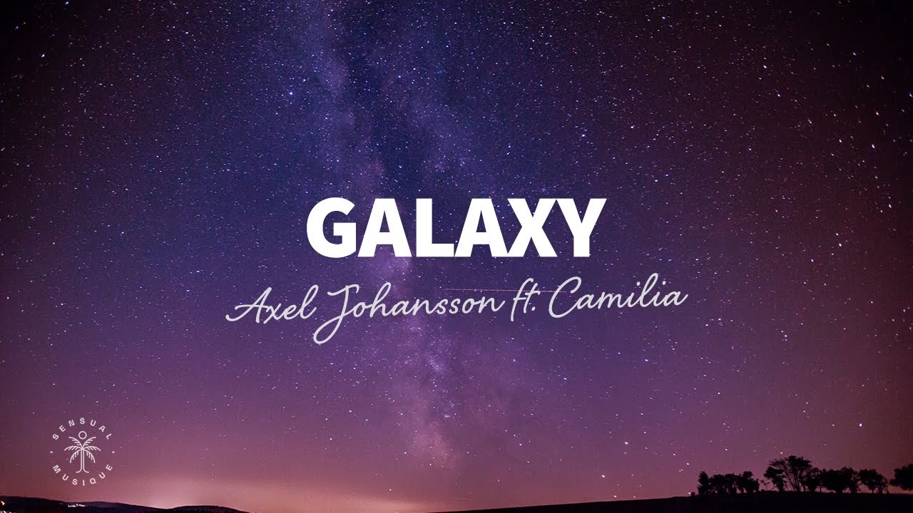Axel Johansson Galaxy (Lyrics) ft. Camilia YouTube