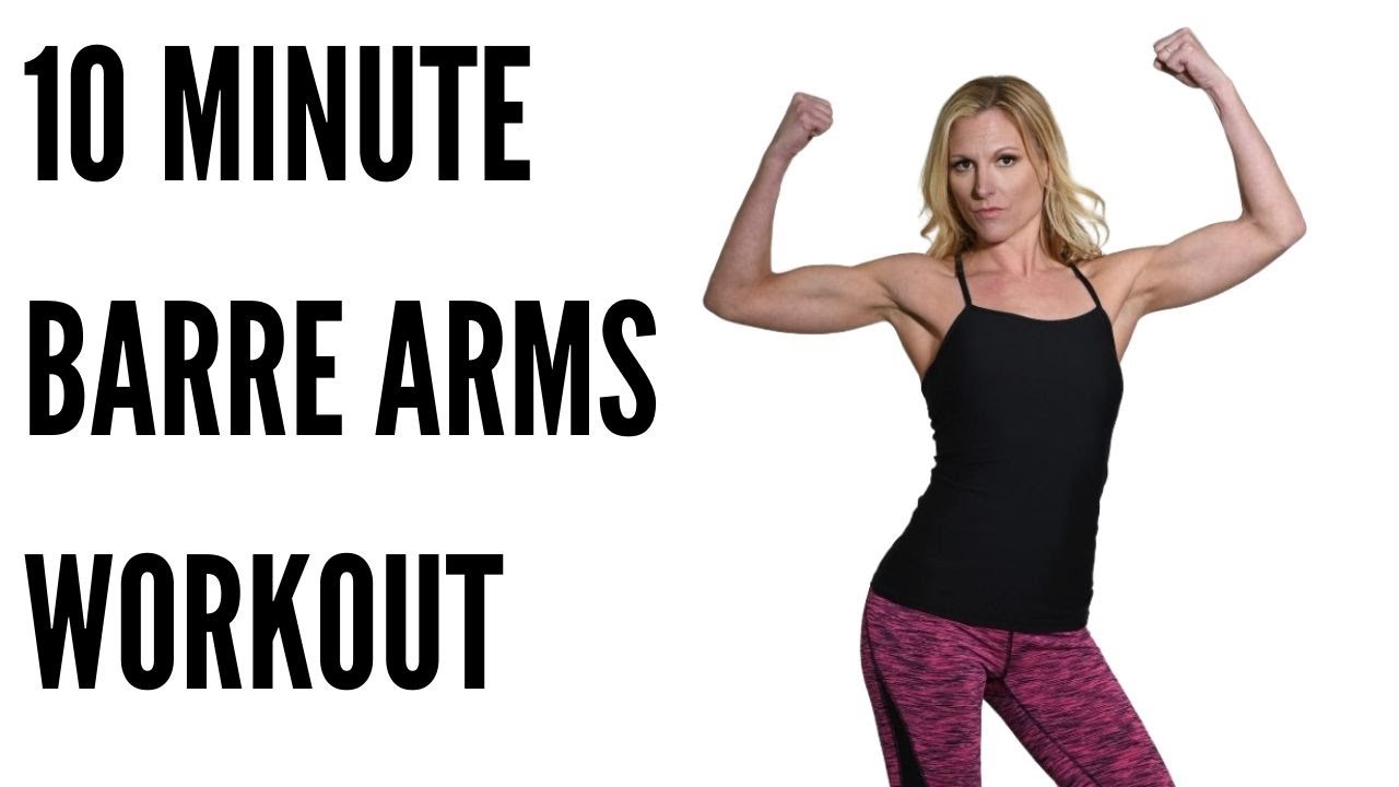 10 Minute Barre Arms Workout Upper Body Burner Youtube