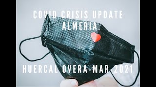 Spain Crisis Update- Mar 2021- Huercal Overa - Almeria