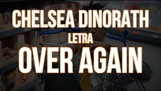 Chelsea Dinorath - Over Again ft. Florito (Letra)
