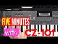 FIVE MINUTES WITH  CASIO CZ-101