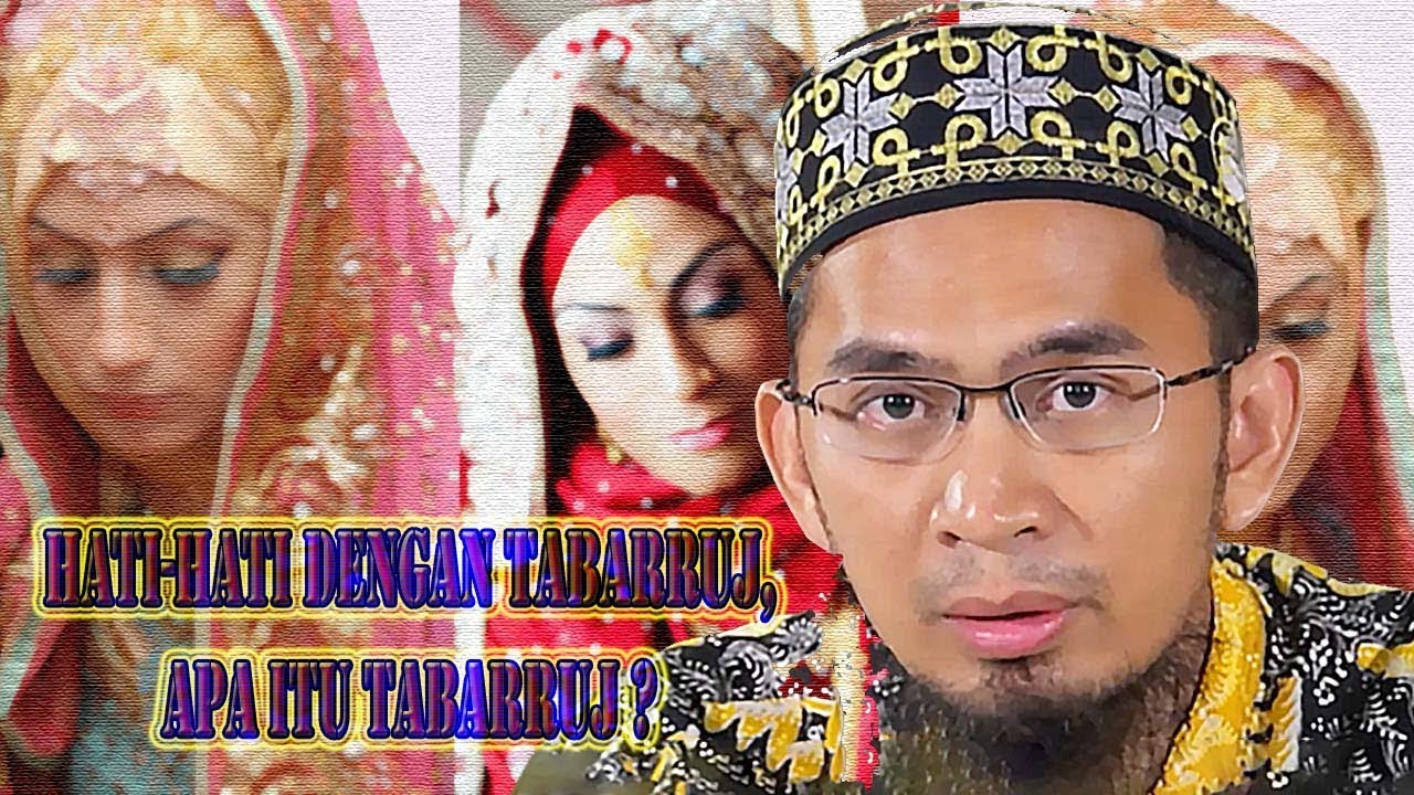 Hati-hati Dengan Tabarruj, Apa Itu Tabarruj ?