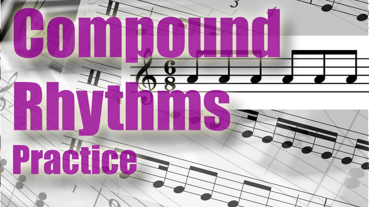 Compound Rhythms Understood Part 2 Practice 6 8 9 8 12 8 And