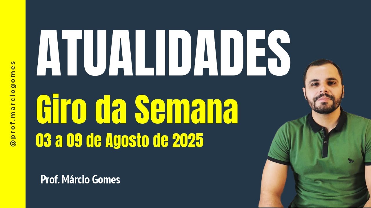 Atualidades - Giro da Semana: 03 a 09 de Agosto de 2025