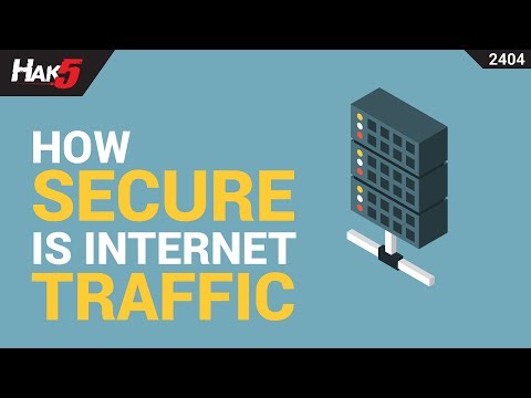 How secure is Internet traffic? - Hak5 2405