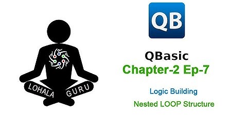 QBasic Chapter_2 Ep7 | NESTED LOOP | Logic building | Examples| Nepali Tutorial | LohalaGuru