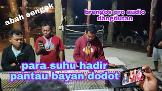 Amit Suhu Mbah Sengok Mas Bre Mangkasari  Pantau Dangdutan Brengos Bayan Dodot Jadi Joki