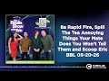 8a Rapid Fire, Spill The Tea Annoying Things Your Mate Does You Won't Tell Them and Scoop Eric...