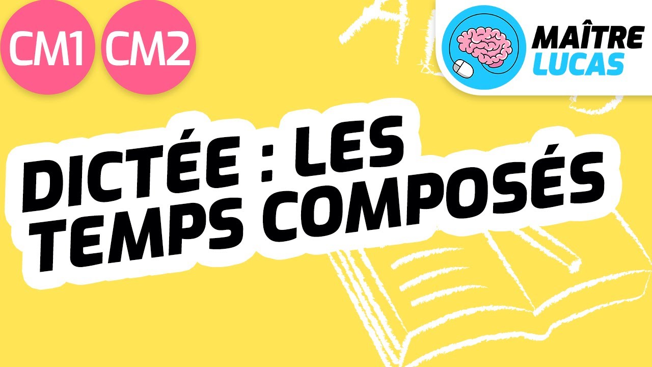 Dictée : les temps composés CM1 - CM2 - Cycle 3 - Français - Grammaire