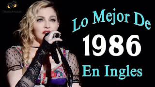 Canciones Mejores De Los 1986 - Lo Mejor De 1986 En Ingles - 80s Exitos Grandes