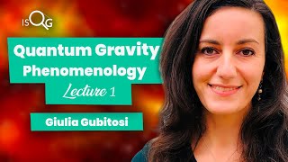 Quantum Gravity Phenomenology 1 | Giulia Gubitosi