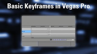 How to Use Keyframes in Vegas Pro