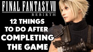 Final Fantasy 7 Rebirth  WHAT TO DO AFTER FINISHING THE GAME?