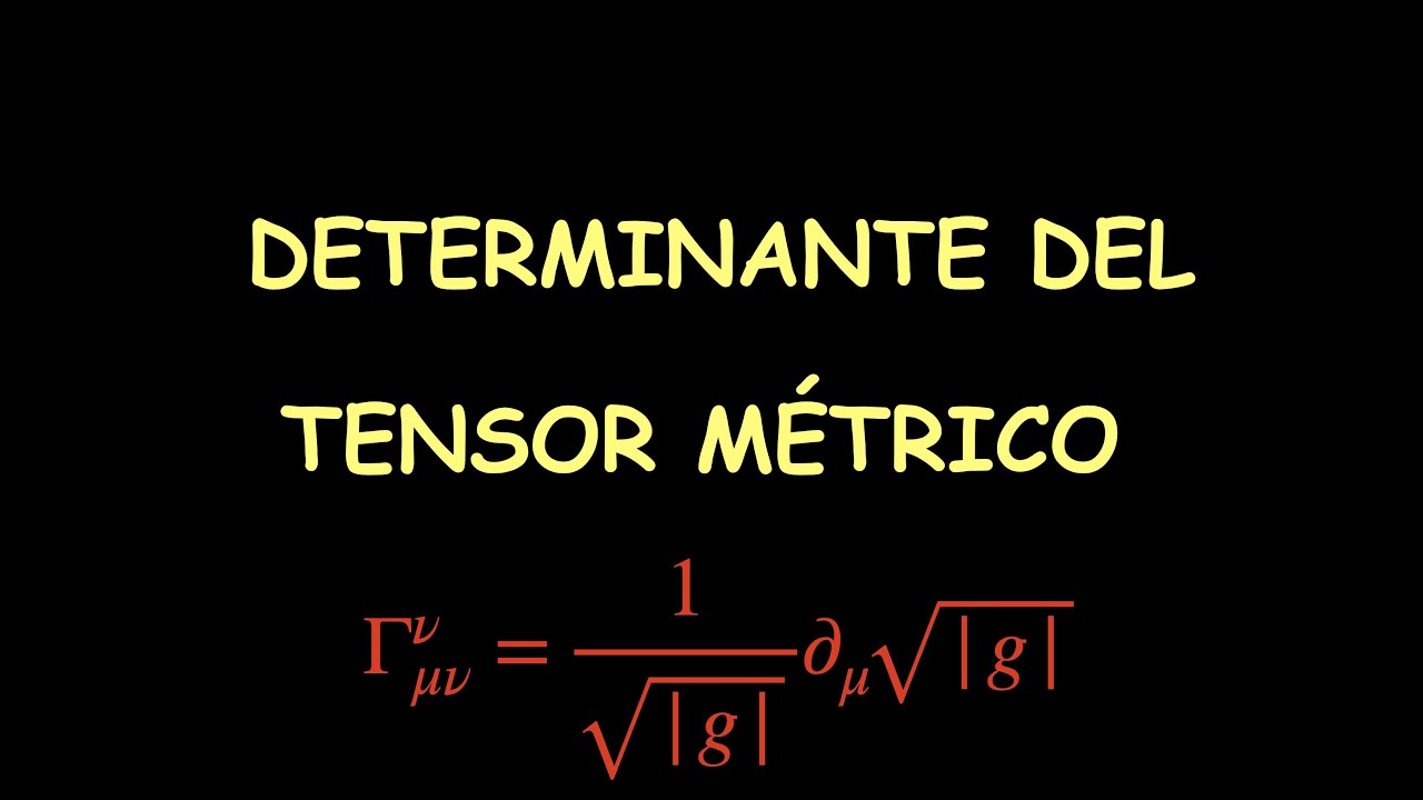 74 - Determinante del Tensor Métrico