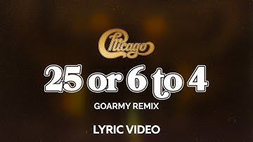 Thumbnail of Chicago - 25 or 6 to 4 (GoArmy Remix) (Official Lyric Video)