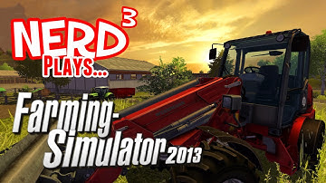 Nerd³ Plays... Farming Simulator 2013