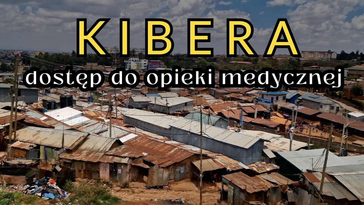 Dokument – Slumsy  Kibera, dostęp do opieki zdrowotnej