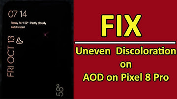 Fix Pixel 8 Pro Uneven Discoloration on AOD In Low Brightness