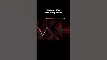 What Does ASAP Mean (wrong answers only) #geometrydash #whatdoesitmean #viral