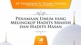 9. Penamaan Umum yang Melingkup Hadits Shahih dan Hadits Hasan