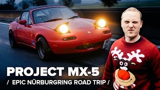 Project MX-5: Road Trip To The Nürburgring